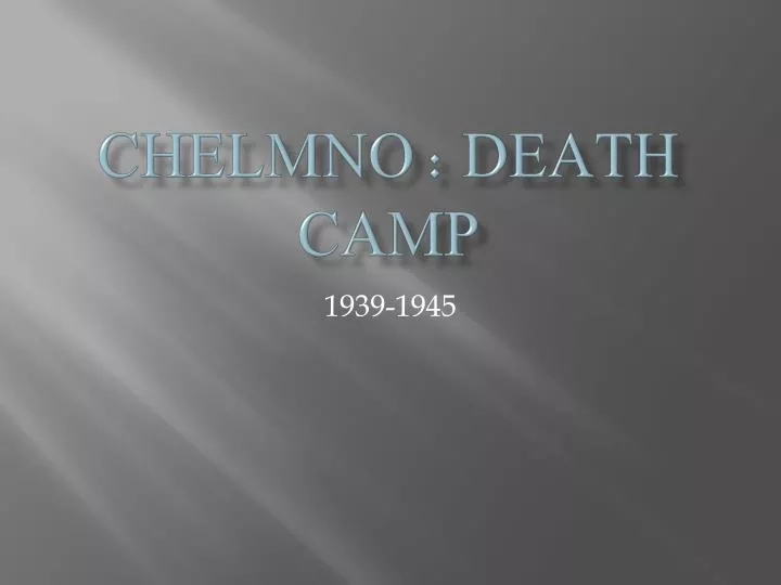 chelmno death camp