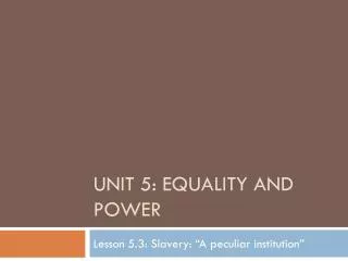 Unit 5: equality and power