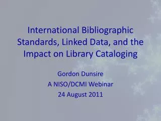International Bibliographic Standards, Linked Data, and the Impact on Library Cataloging