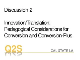 Discussion 2 Innovation/Translation: Pedagogical Considerations for Conversion and Conversion-Plus