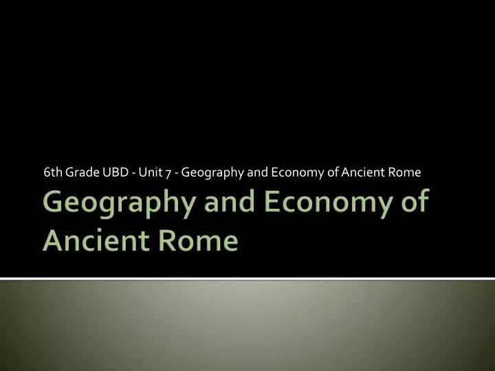 6 th grade ubd unit 7 geography and economy of ancient rome