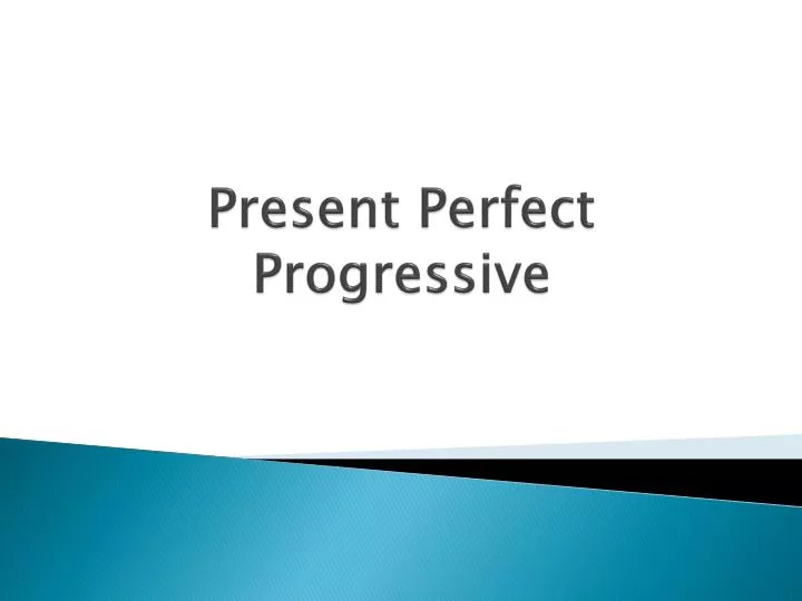 present perfect progressive