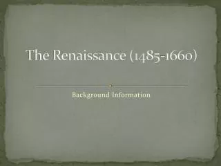 The Renaissance (1485-1660)