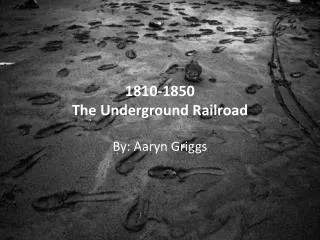 1810-1850 The Underground Railroad