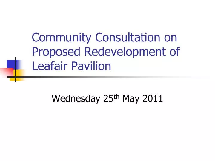 community consultation on proposed redevelopment of leafair pavilion