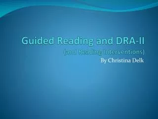 Guided Reading and DRA-II (and Reading Interventions)