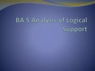 BA 5 Analysis of Logical Support