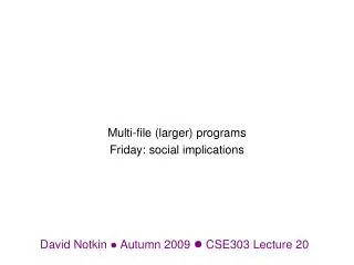 David Notkin ? Autumn 2009 ? CSE303 Lecture 20