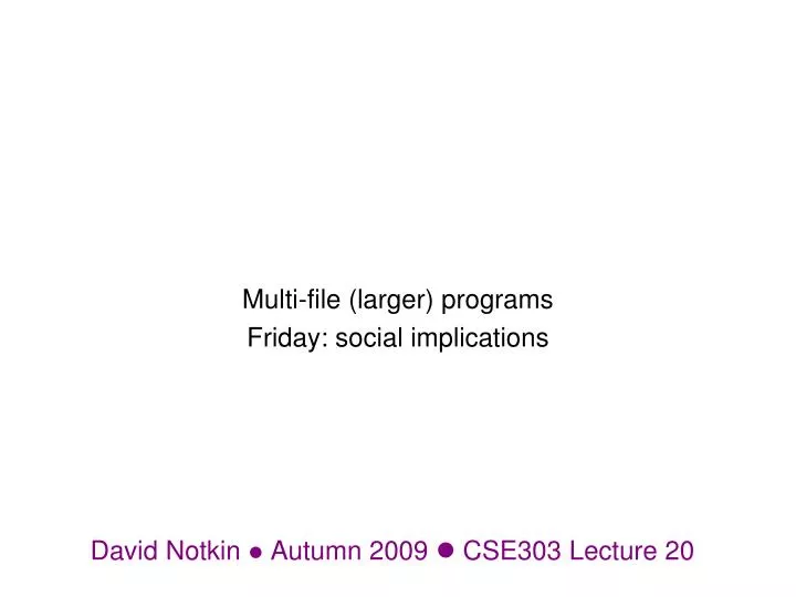 david notkin autumn 2009 cse303 lecture 20