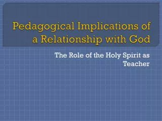 Pedagogical Implications of a Relationship with God