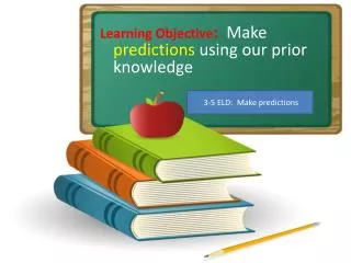 Learning Objective : Make predictions using our prior knowledge