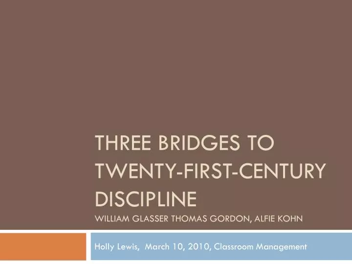three bridges to twenty first century discipline william glasser thomas gordon alfie kohn