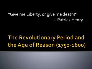 The Revolutionary Period and the Age of Reason (1750-1800)