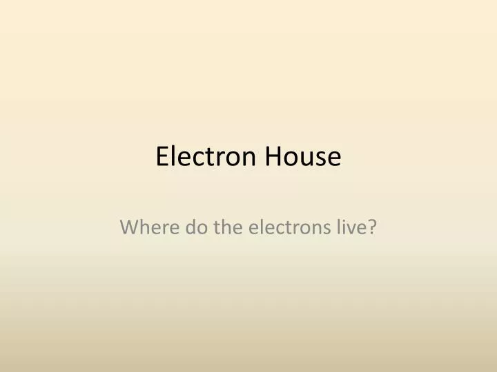 electron house