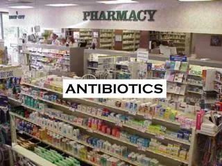 ANTIBIOTICS