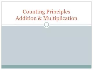 Counting Principles Addition &amp; Multiplication