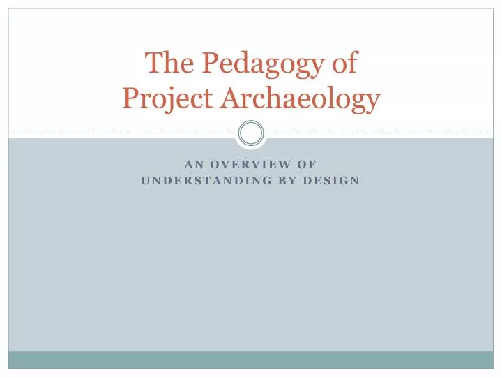 the pedagogy of project archaeology