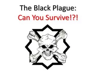 The Black Plague: Can You Survive!?!