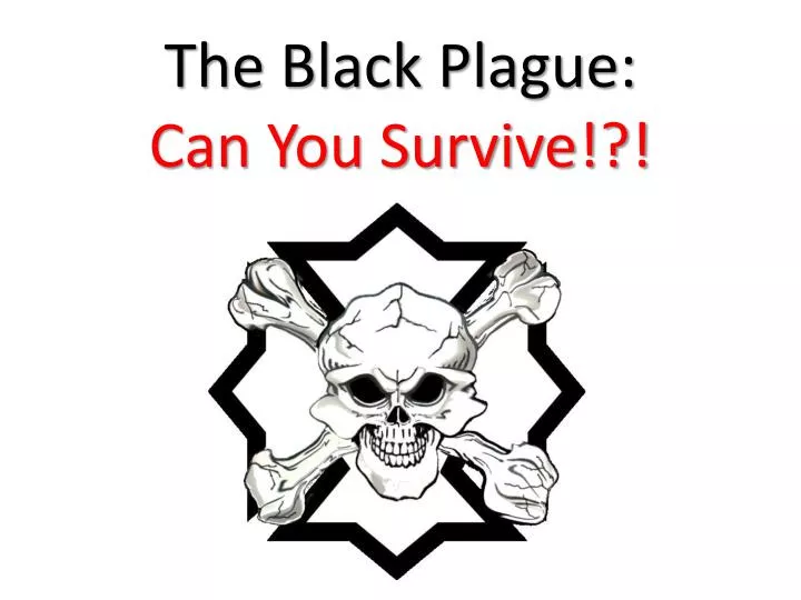 the black plague can you survive