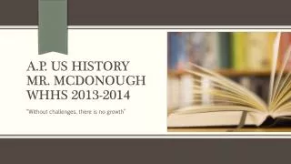 A.P. US History Mr. McDonough WHHS 2013-2014
