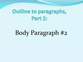 Outline to paragraphs, Part 2: