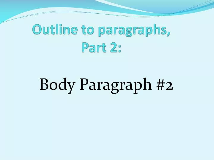outline to paragraphs part 2