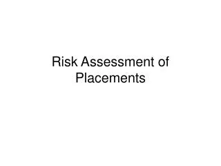 Risk Assessment of Placements