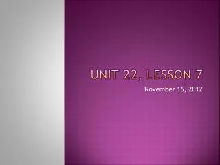 Unit 22, Lesson 7