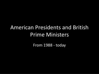 American Presidents and British Prime Ministers