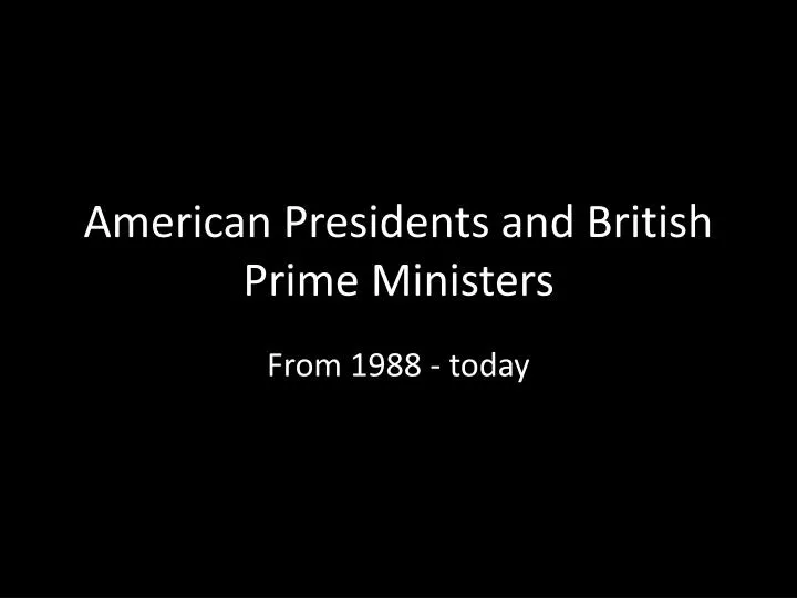 american presidents and british prime ministers