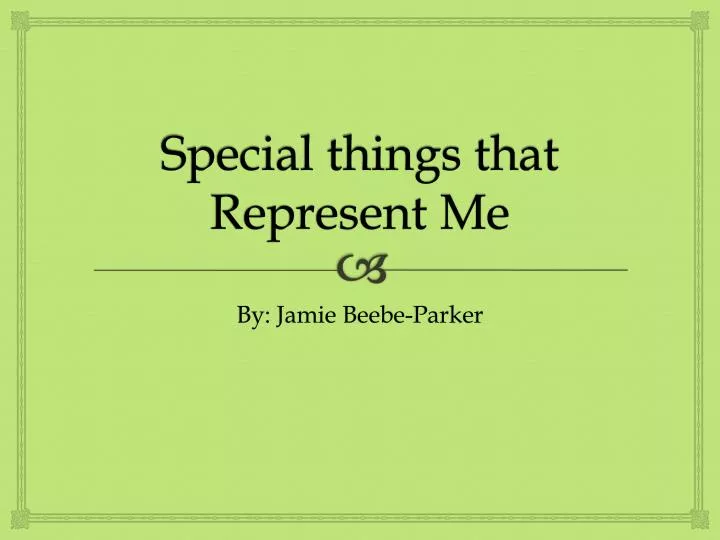 special things that represent me