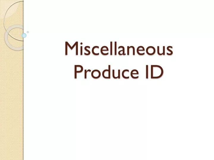 miscellaneous produce id
