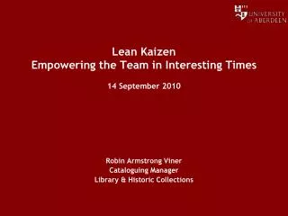 Lean Kaizen Empowering the Team in Interesting Times 14 September 2010