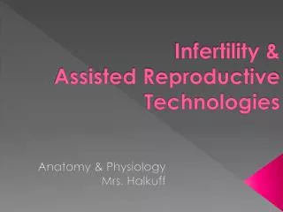 Infertility &amp; Assisted Reproductive Technologies