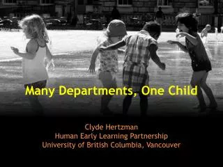 Clyde Hertzman Human Early Learning Partnership University of British Columbia, Vancouver