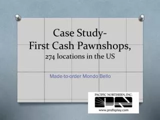 Case Study- First Cash Pawnshops, 274 locations in the US