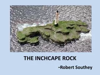 THE INCHCAPE ROCK 			 - Robert Southey