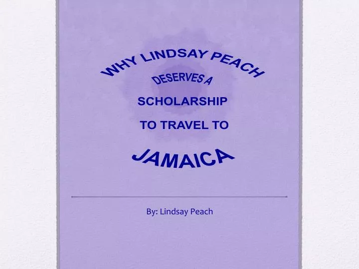why lindsay peach deserves a scholarship to travel to jamaica