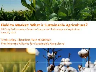 Field to Market: What is Sustainable Agriculture?