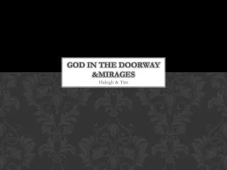 God in the doorway &amp;Mirages