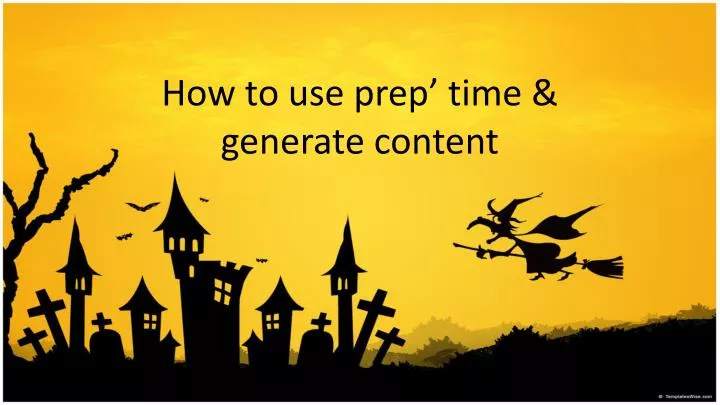 how to use p rep time generate content