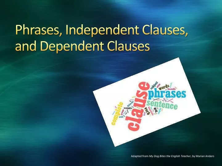 phrases independent clauses and dependent clauses