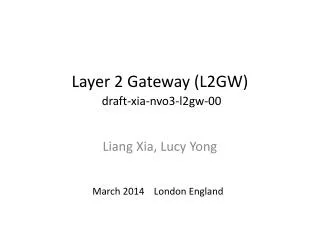 Layer 2 Gateway (L2GW ) draft-xia-nvo3-l2gw-00