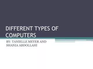 DIFFERENT TYPES OF COMPUTERS