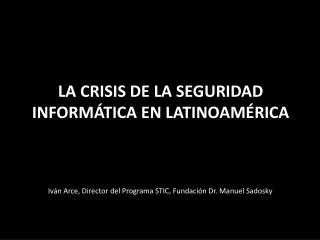 la crisis de la seguridad inform tica en latinoam rica