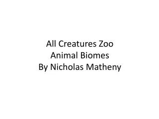 All Creatures Zoo Animal Biomes By Nicholas Matheny