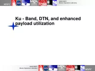 Ku - Band, DTN, and enhanced payload utilization