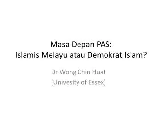 Masa Depan PAS: Islamis Melayu atau Demokrat Islam?