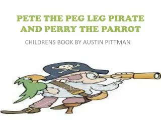 PETE THE PEG LEG PIRATE AND PERRY THE PARROT