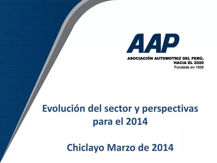 evoluci n del sector y perspectivas para el 2014 chiclayo marzo de 2014